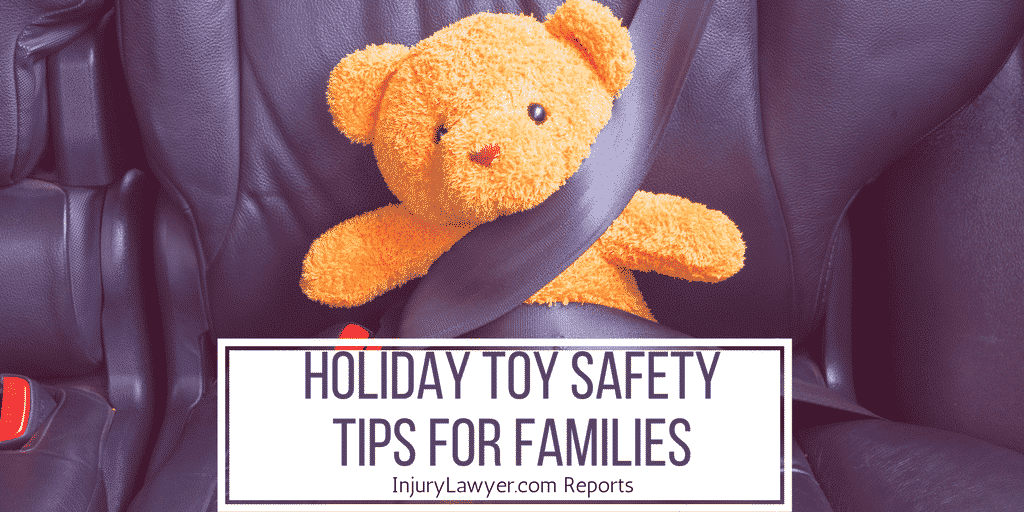 Holiday Toy Safety Tips For Families | Personal Injury Lawyers Report