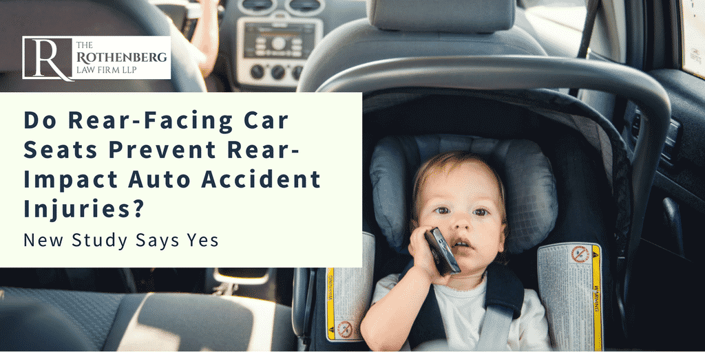 Do Rear Facing Car Seats Prevent Rear Impact Auto Accident Injuries New Study Says Yes The Rothenberg Law Firm LLP